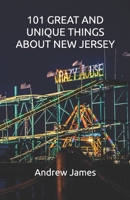 101 GREAT AND UNIQUE THINGS ABOUT NEW JERSEY (GREAT STATES) B0G1H1CSLM Book Cover