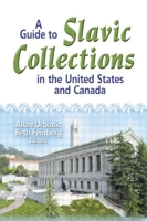 A Guide to Slavic Collections in the United States and Canada 0789022508 Book Cover