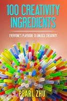 100 Creativity Ingredients 1365504689 Book Cover