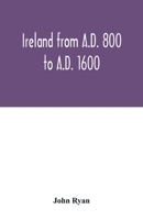 Ireland from A.D. 800 to A.D. 1600 1021501867 Book Cover