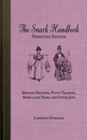 The Snark Handbook: Parenting Edition: Morning Sickness, Potty Training, Rebellious Teens, and Other Joys 1620877848 Book Cover