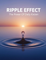 Ripple Effect: The Power Of Daily Kaizen B0HHWC1S4R Book Cover