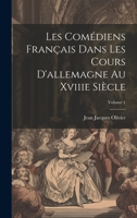 Les Comédiens Français Dans Les Cours D'allemagne Au Xviiie Siècle; Volume 1 1020274077 Book Cover