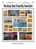 Working Man From Big Snowbird 1532000308 Book Cover