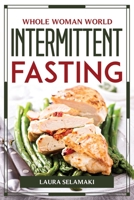 WHOLE WOMAN WORLD INTERMITTENT FASTING 1804777056 Book Cover