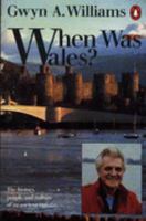 When Was Wales? A History of the Welsh (Pelican) 0140136436 Book Cover