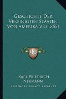 Geschichte Der Vereinigten Staaten Von Amerika V2 (1865) 1160709637 Book Cover