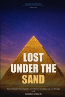 Lost Under the Sand: Ancient Egypt, the pyramids, and what the machines can see through rock (Before the Record) B0HHXY15J5 Book Cover