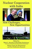 Nuclear Cooperation with India: New Challenges, New Opportunities 1411697510 Book Cover