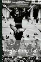 UnFuck My Life Daily Planner - F'n Free 1365131831 Book Cover