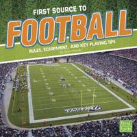 First Source to Football: Rules, Equipment, and Key Playing Tips 1491484217 Book Cover