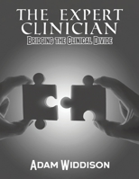 The Expert Clinician: Bridging the Clinical Divide 103583197X Book Cover