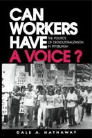 Can Workers Have a Voice 0271009241 Book Cover