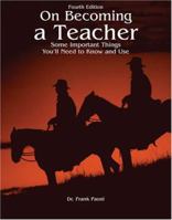 On Becoming a Teacher: Some Important Things You'll Need to Know and Use 0757547788 Book Cover