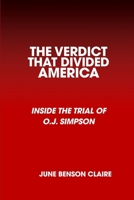 The Verdict That Divided America: Inside the Trial of O.J. Simpson B0GZP1ZWQQ Book Cover