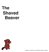 The Shaved Beaver 0578822903 Book Cover