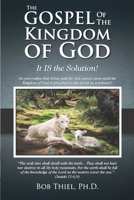 The Gospel of the Kingdom of God: Do You Realize That Jesus Said the End Cannot Come Until the Kingdom of God Is Preached to the World as a Witness? 1641060719 Book Cover