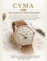 CYMA: The Summit of Swiss Precision: A Complete Guide to Swiss Horology History, Caliber Authentication and Antique Timepieces (The Forgotten Horology Series) B0H3KD37KK Book Cover
