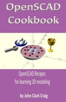 OpenSCAD Cookbook: OpenSCAD Recipes for learning 3D modeling 1790273919 Book Cover