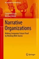 Narrative Organizations: Making Companies Future Proof by Working With Stories 3662614200 Book Cover