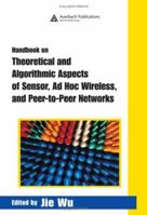 Handbook on Theoretical and Algorithmic Aspects of Sensor, Ad Hoc Wireless, and Peer-to-Peer Networks 0367392356 Book Cover