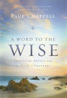 A Word to the Wise: Practical Advice from the Book of Proverbs 1598942484 Book Cover