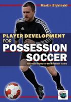 Player Development for Possession Soccer: Essential Skills for the First Ball Game 1591642523 Book Cover