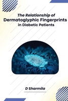 The Relationship of Dermatoglyphic Fingerprints in Diabetic Patients 1805282344 Book Cover