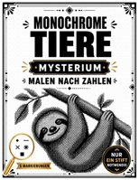 Monochrome Tiere: Mysterium Malen nach Zahlen: Verborgene Tiere mit nur einem Stift entdecken | 5 Einfache Markierungen | Kreative und Entspannende Beschäftigung für Erwachsene (German Edition) B0HBLJWD8Y Book Cover