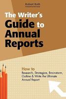 The Writer's Guide to Annual Reports 1439207674 Book Cover