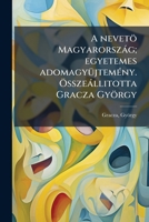 A Neveto Magyarorszag; Egyetemes Adomagyujtemeny. Osszeallitotta Gracza Gyorgy; 2 1179463323 Book Cover