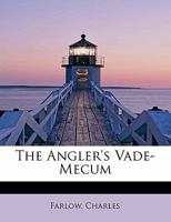 The Angler's Vade-Mecum 0526487550 Book Cover