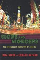 Signs and Wonders : The Spectacular Marketing of America 0385486022 Book Cover