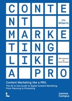 Content Marketing like a PRO: The All-In-One Guide to Content Marketing: From Planning to Promoting 9401495475 Book Cover