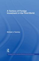 A Century of Foreign Investment in the Third World 1138879398 Book Cover