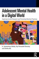 Adolescent Mental Health in a Digital World: Exploring Current Research and Promoting Resilient Practices 1041298544 Book Cover