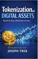 Tokenization and Digital Assets: Beyond the Hype of Blockchain in Finance (The Everyman's Finance Series) B0GSBZMXTS Book Cover