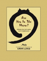 Are You in the Meow?: Allowing Your Cat to Guide You to Enlightenment 1413471471 Book Cover