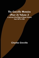 The Greville Memoirs (Part 2) Volume 2; A Journal of the Reign of Queen Victoria from 1837 to 1852 9356374023 Book Cover