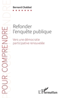 Refonder l’enquête publique: Vers une démocratie participative renouvelée (Pour Comprendre) (French Edition) 2336479079 Book Cover