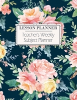 Lesson Planner - Teacher's Weekly Subject Planner: A 12 Month Lesson Planner For Teachers - 7 Subjects - 7 Day Week Plus Notes - Monthly Progression Reviews - Great New Term or Teacher's Appreciation  1692249398 Book Cover