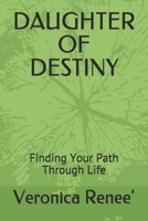 Daughter of Destiny: Finding Your Path Through Life B08L47S18J Book Cover