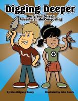 Digging Deeper: Dusty and Daisy's Adventure Into Composting 1494946483 Book Cover