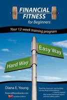 Financial Fitness For Beginners - A 12-Week Training Program 1475294360 Book Cover