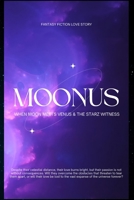 Moonus: When Moon meets Venus & the STARZ Witness B0C87NDPFS Book Cover