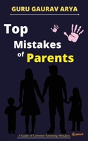 Top Mistakes of Parents: A Guide of Common Parenting Mistakes 9355591705 Book Cover
