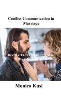 Conflict Communication in Marriage: 10 Strategies to Keep Your Marriage Exciting 1803035064 Book Cover