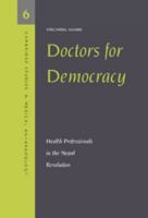 Doctors for Democracy: Health Professionals in the Nepal Revolution (Cambridge Studies in Medical Anthropology) 0521585481 Book Cover