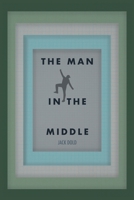 The Man In the Middle B0CTR3S1M6 Book Cover