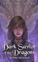 Dark Savior of the Dragons : Elysium's Fall Book Two 0998376582 Book Cover